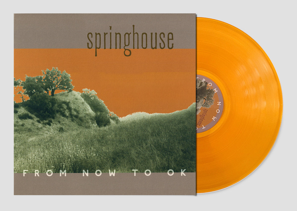 Springhouse- From Now To OK