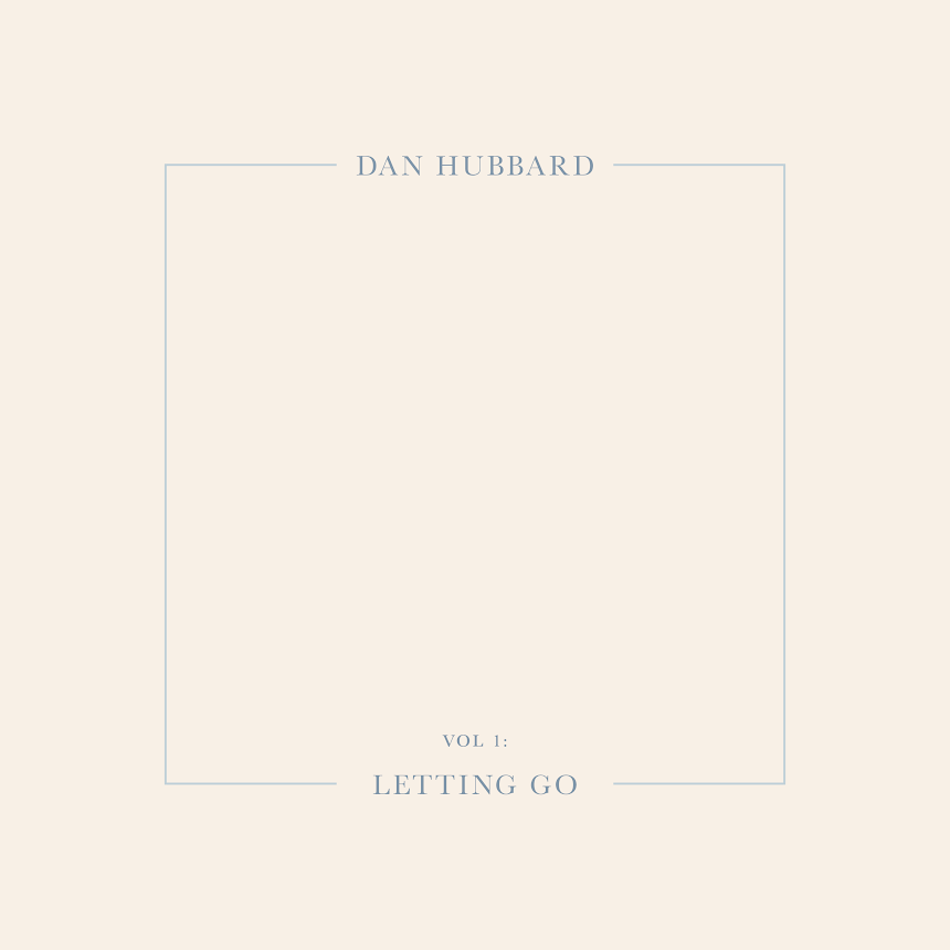 Dan Hubbard- Vol. 1: Letting Go