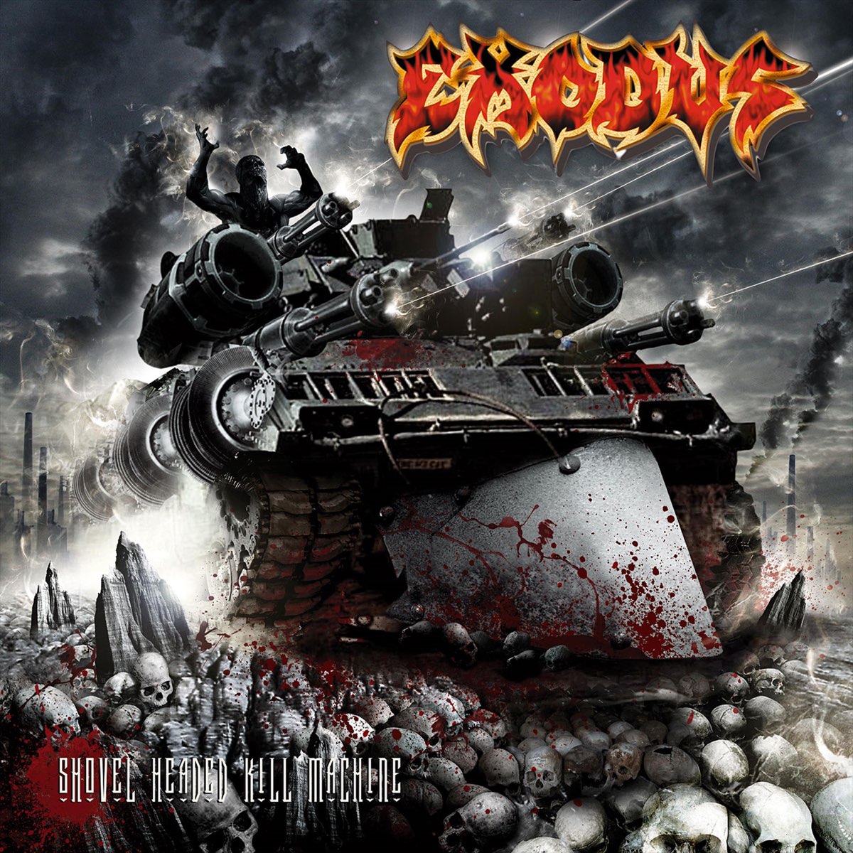 Exodus- Shovel Headed Kill Machine