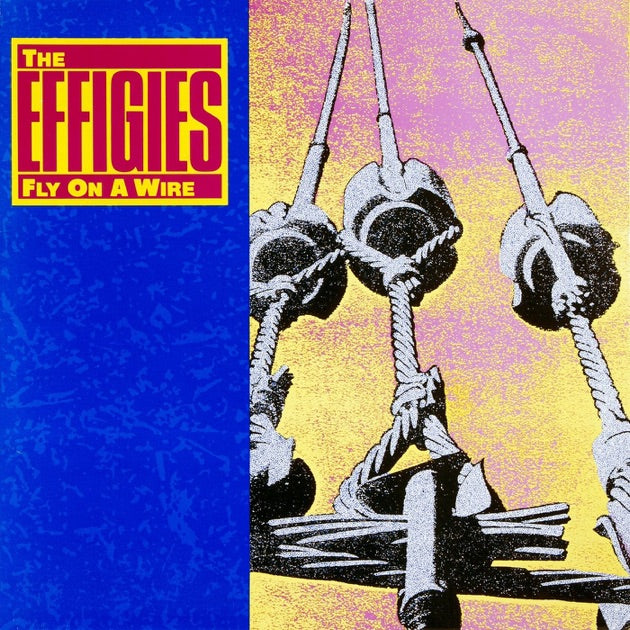 The Effigies- Fly On A Wire (40th Anniversary Edition)