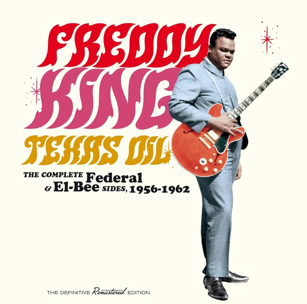 Freddie King- Texas Oil: Federal Recordings 1960-1962