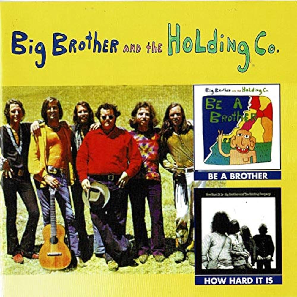 Big Brother And The Holding Company- Be A Brother / How Hard It Is