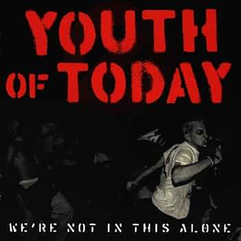 Youth Of Today- We're Not In This Alone