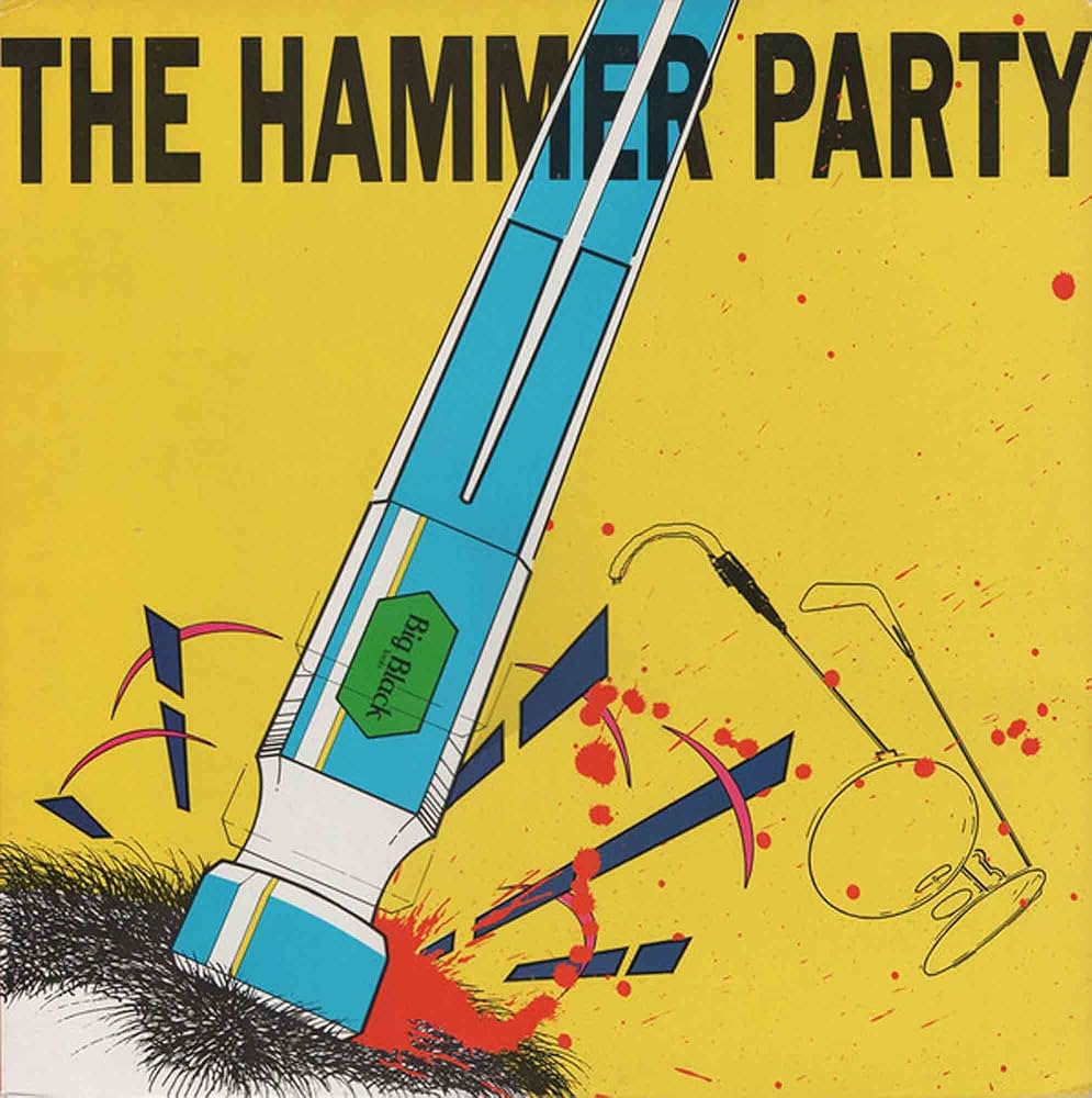 Big Black- The Hammer Party