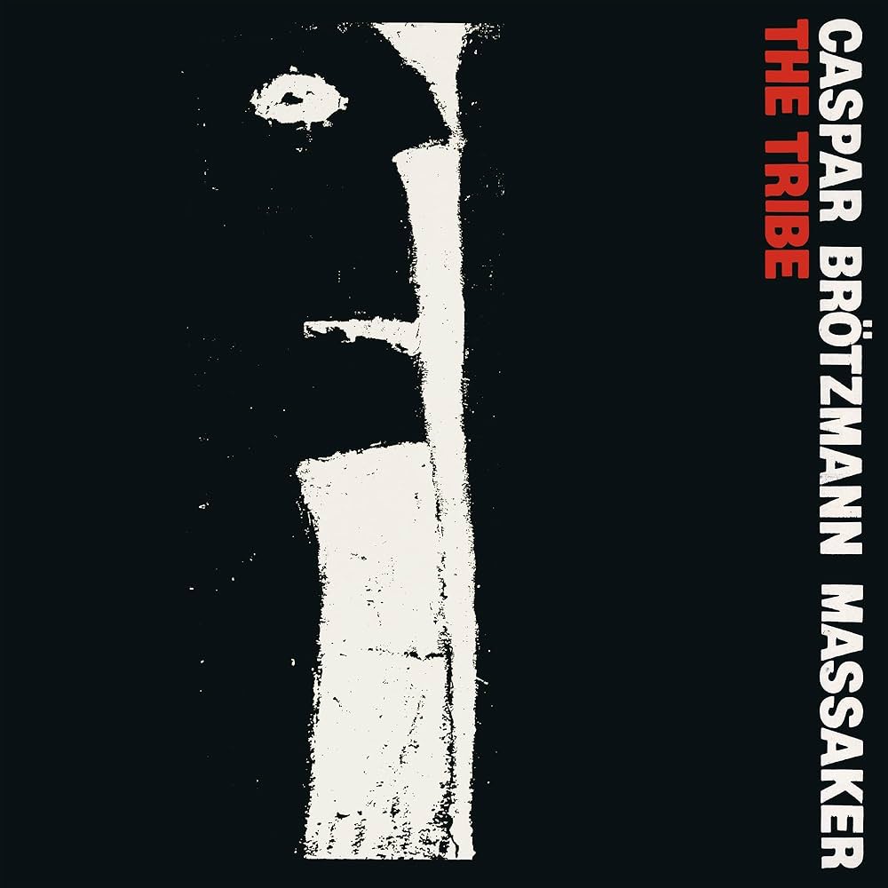 Caspar Brötzmann- The Tribe