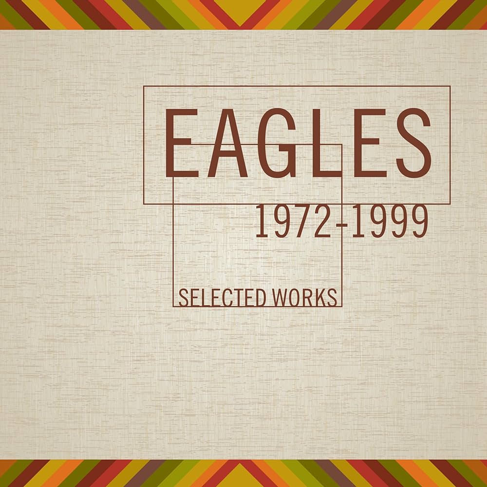 The Eagles- Selected Works 1972-1999 (Remastered)