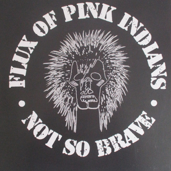 Flux Of Pink Indians- Not So Brave