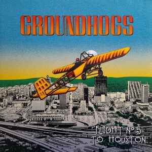 Groundhogs - Flight N°5 To Houston
