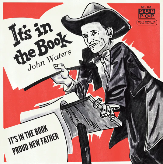 John Waters- It's In The Book / Proud New Father