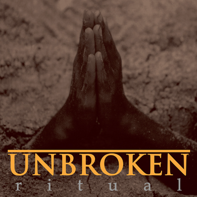 Unbroken- Ritual