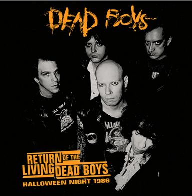 Dead Boys- Return Of The Living Dead Boys - Halloween Night 1986