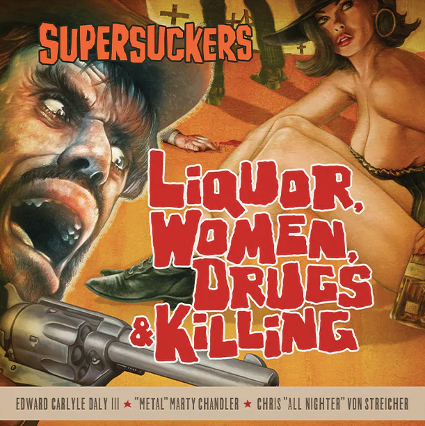The Supersuckers- Liquor, Women, Drugs & Killing