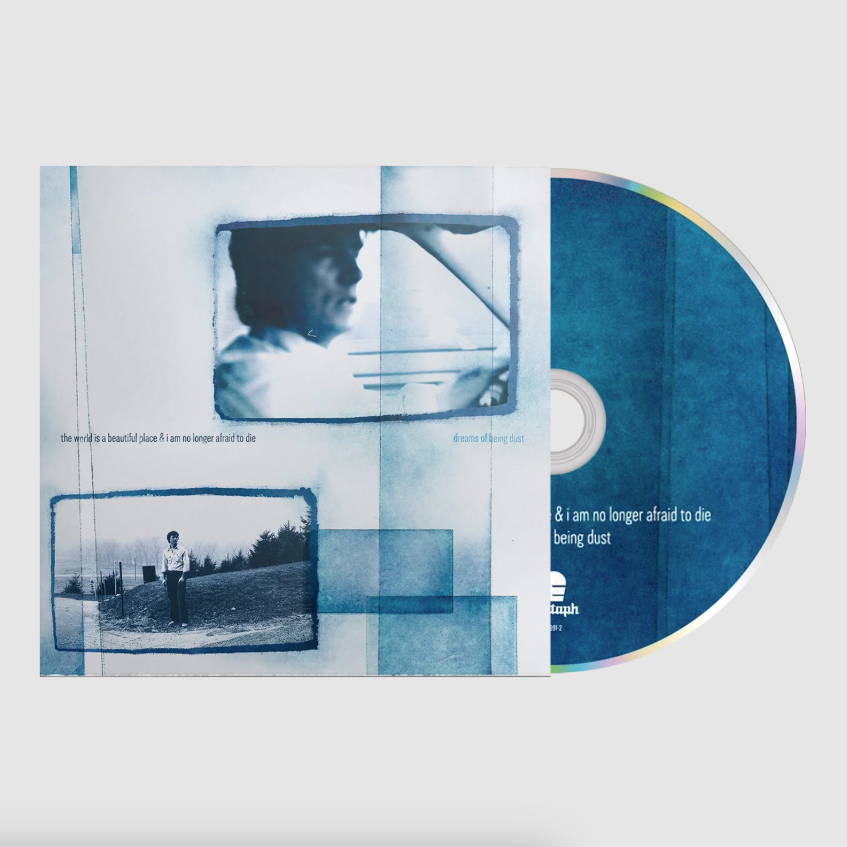 World Is A Beautiful Place & I Am No Longer Afraid To Die- Dreams Of Being Dust