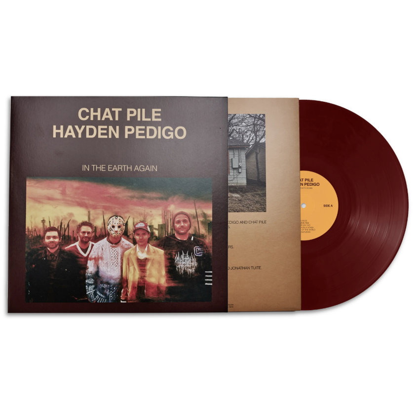 Chat Pile / Hayden Pedigo- In The Earth Again