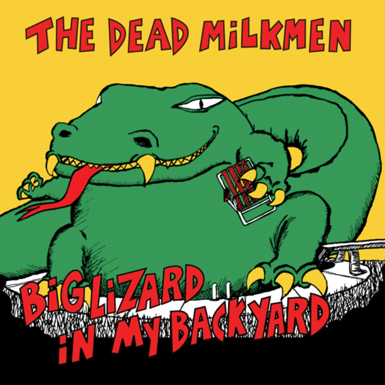 The Dead Milkmen- Big Lizard In My Backyard