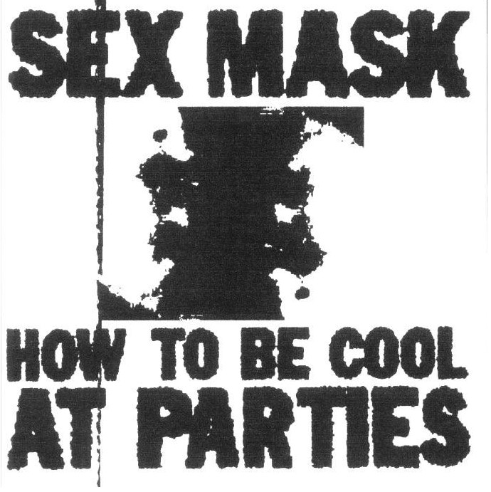 Sex Mask- How To Be Cool At Parties / Circe