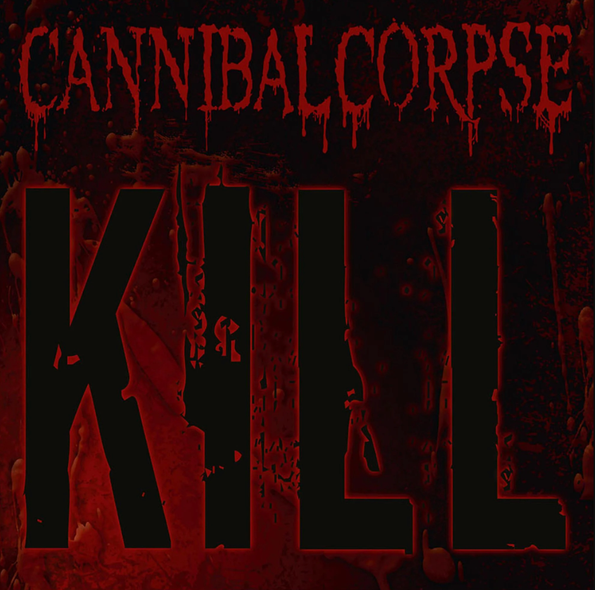 Cannibal Corpse- Kill (20th Anniversary)