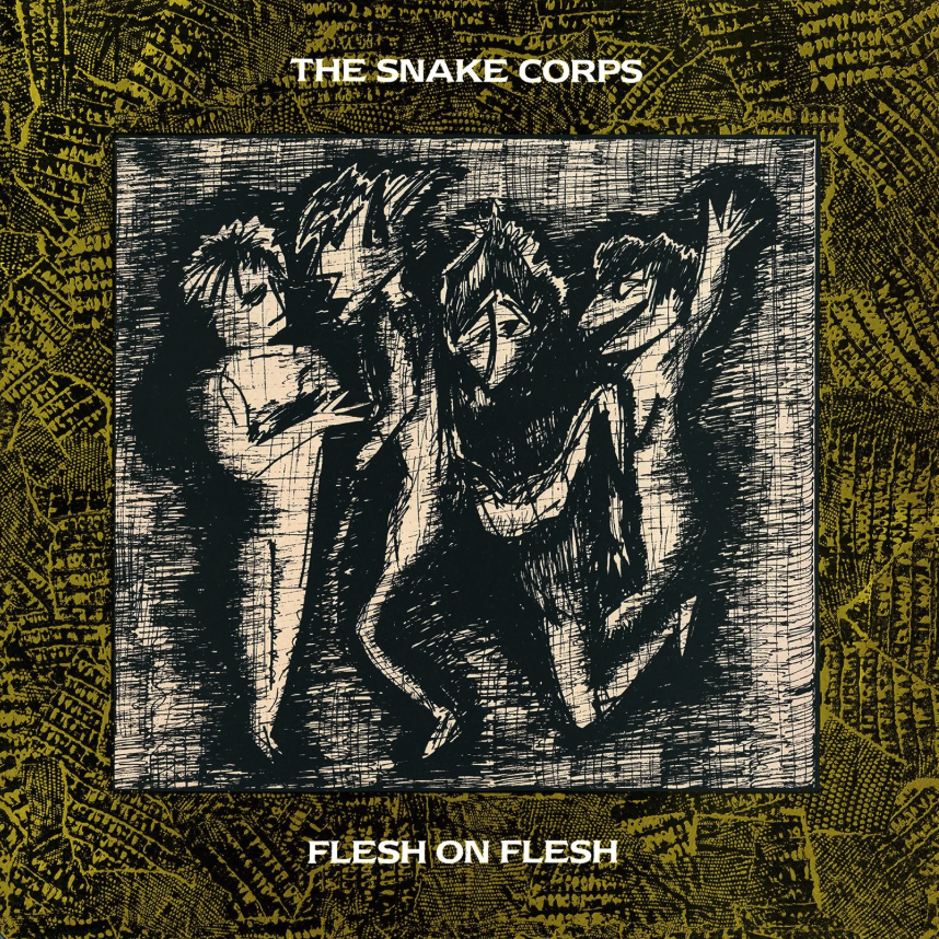 The Snake Corps- Flesh On Flesh (Expanded & Remastered)