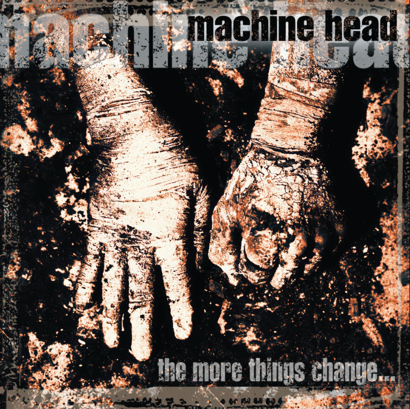 Machine Head- The More Things Change...