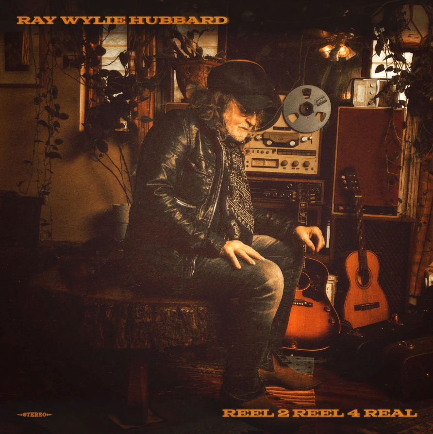 Ray Wylie Hubbard- Reel 2 Reel 4 Real