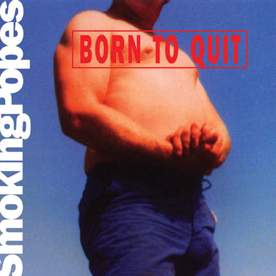 Smoking Popes- Born To Quit PREORDER OUT 6/7