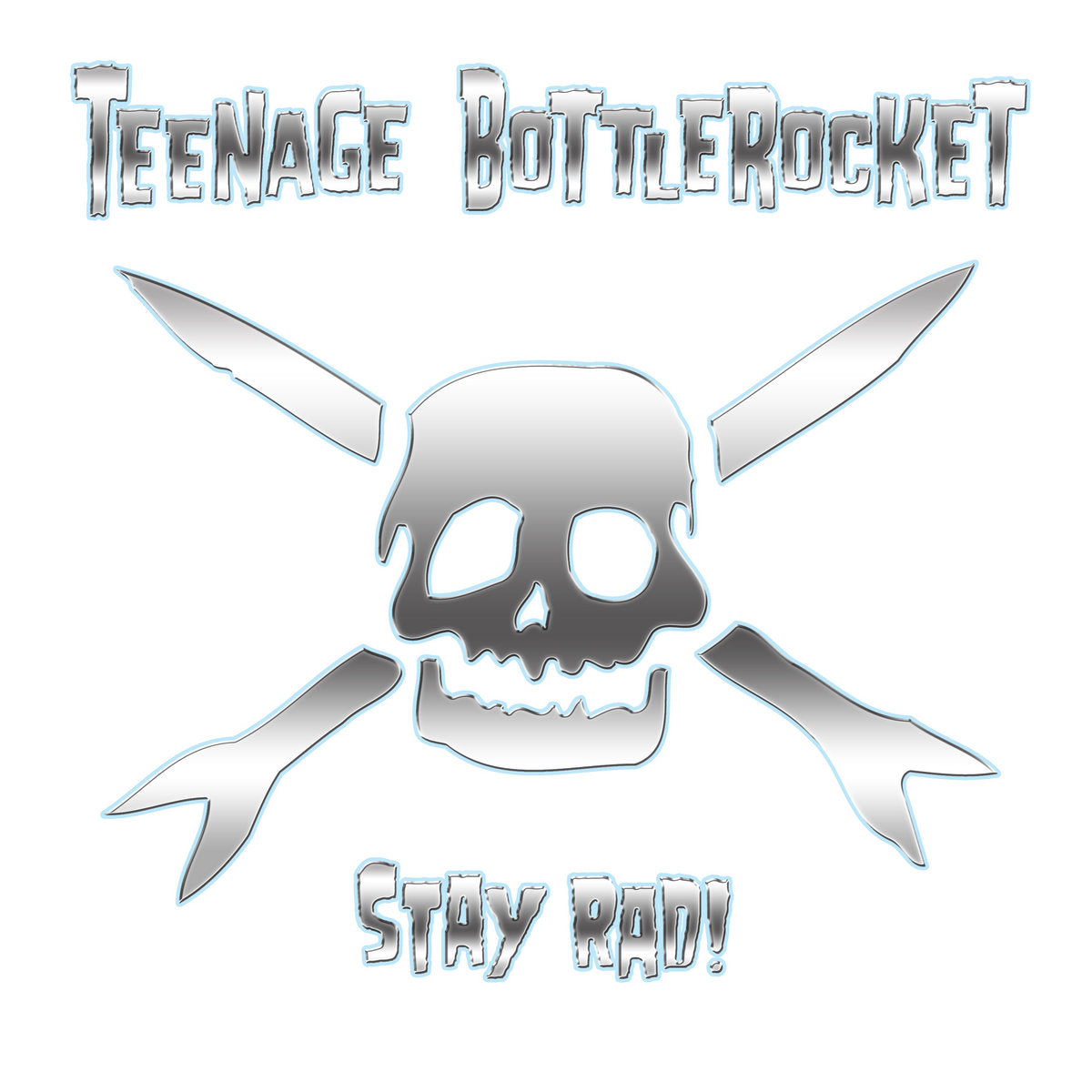 Teenage Bottlerocket- Stay Rad!