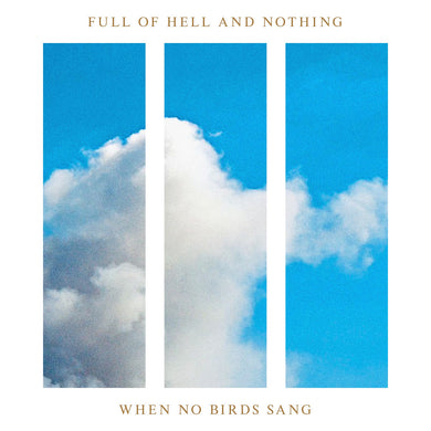 Full Of Hell & Nothing- When No Birds Sang