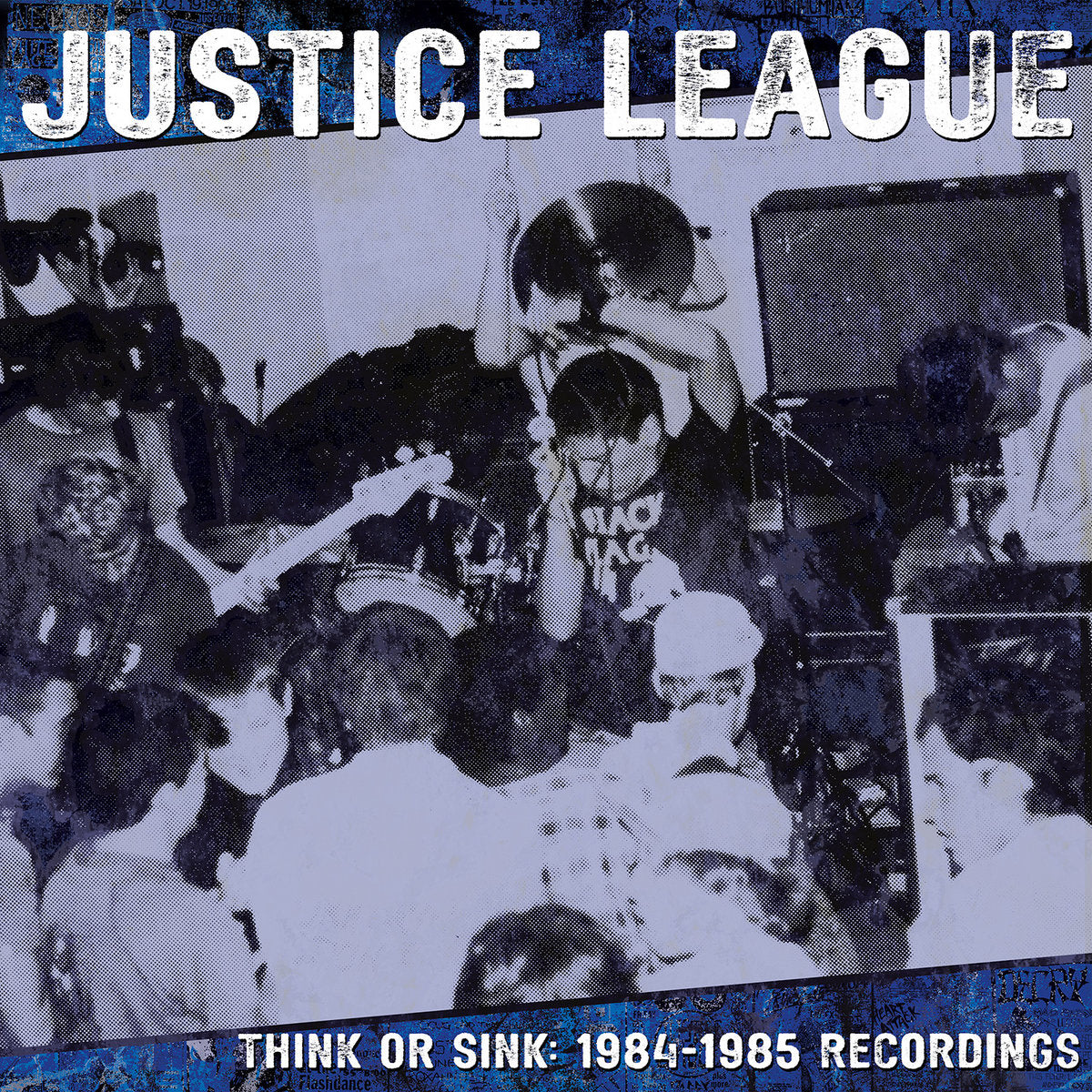 Justice League- Think Or Sink: 1984-1985 Recordings