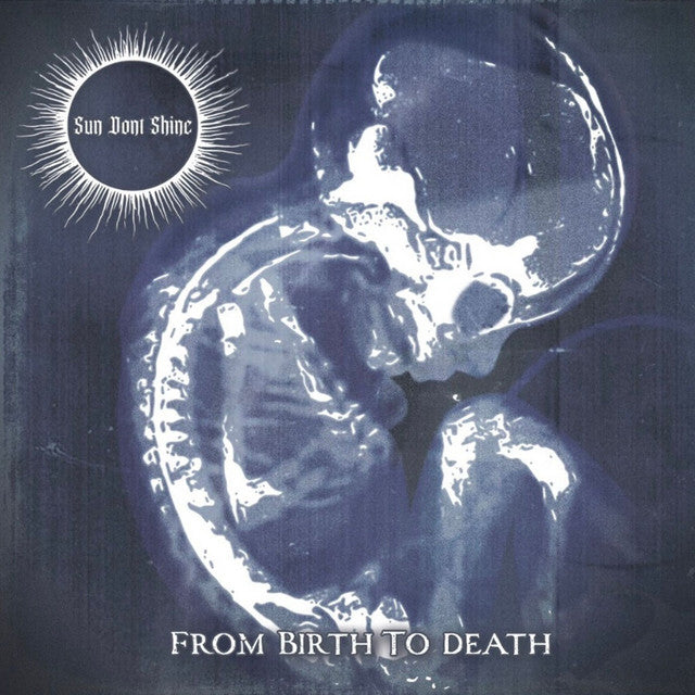 Sun Don't Shine- From Birth To Death