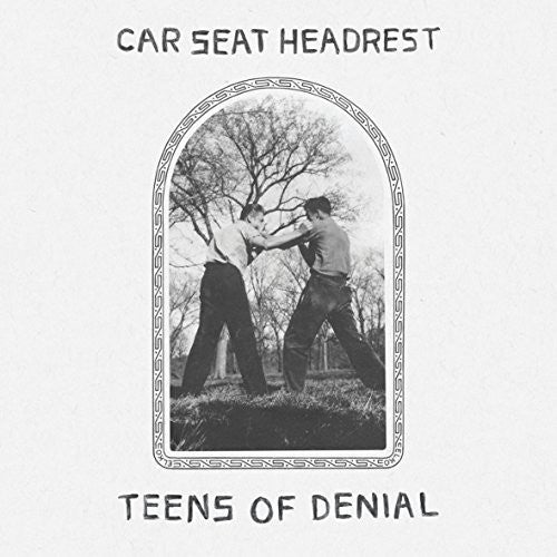 Car Seat Headrest- Teens of Denial