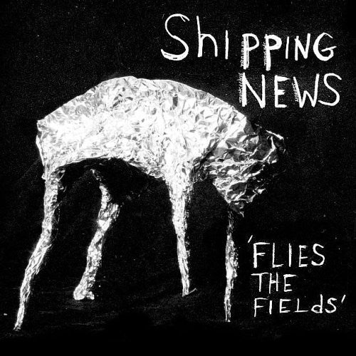 Shipping News- Flies the Fields
