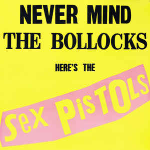 Sex Pistols- Never Mind the Bollocks