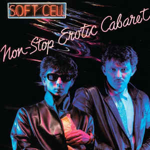 Soft Cell- Non-Stop Erotic Cabaret