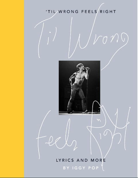 Iggy Pop- 'Til Wrong Feels Right: Lyrics And More