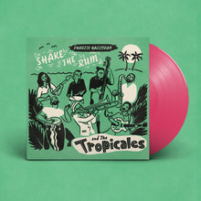 Load image into Gallery viewer, Charlie Halloran &amp; The Tropicales- Shake The Rum