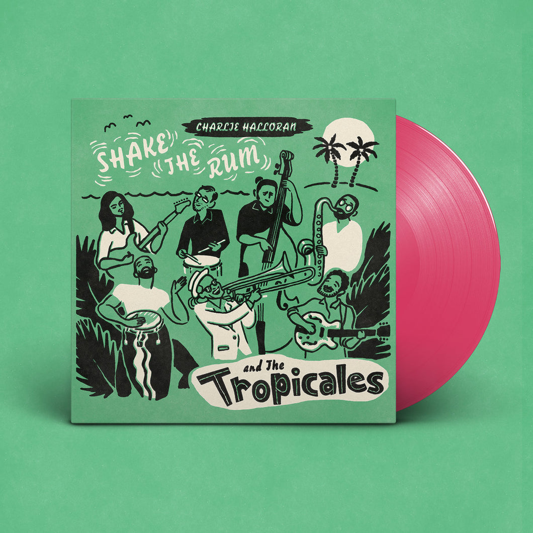 Charlie Halloran & The Tropicales- Shake The Rum