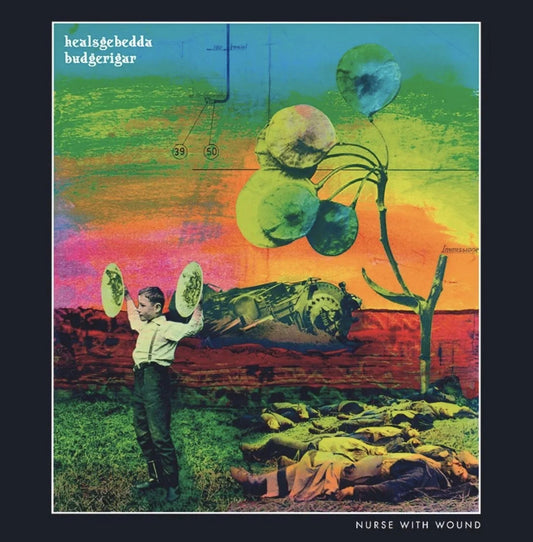 Nurse With Wound- Healsgebedda Budgerigar