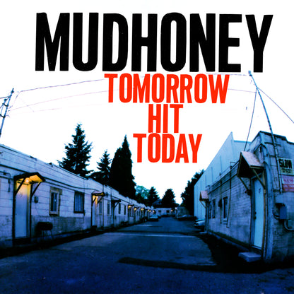 Mudhoney- Tomorrow Hit Today PREORDER OUT 10/30