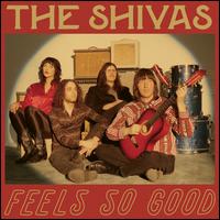 The Shivas- Feels So Good // Feels So Bad