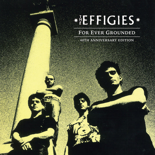 The Effigies- For Ever Grounded (40th Anniversary)