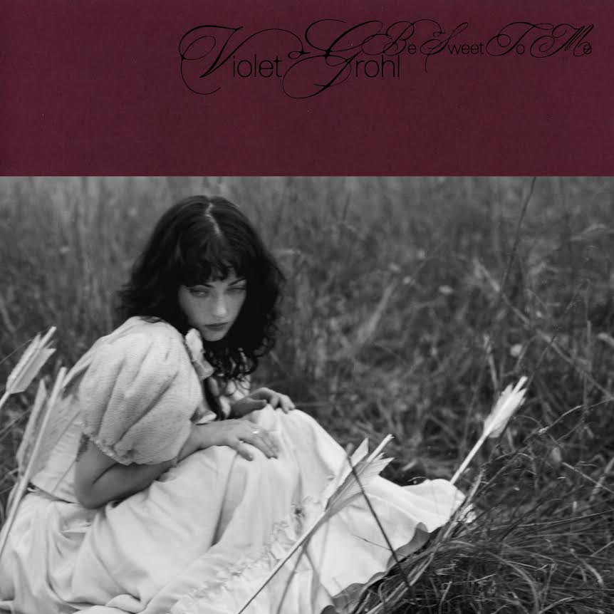 Violet Grohl- Be Sweet To Me