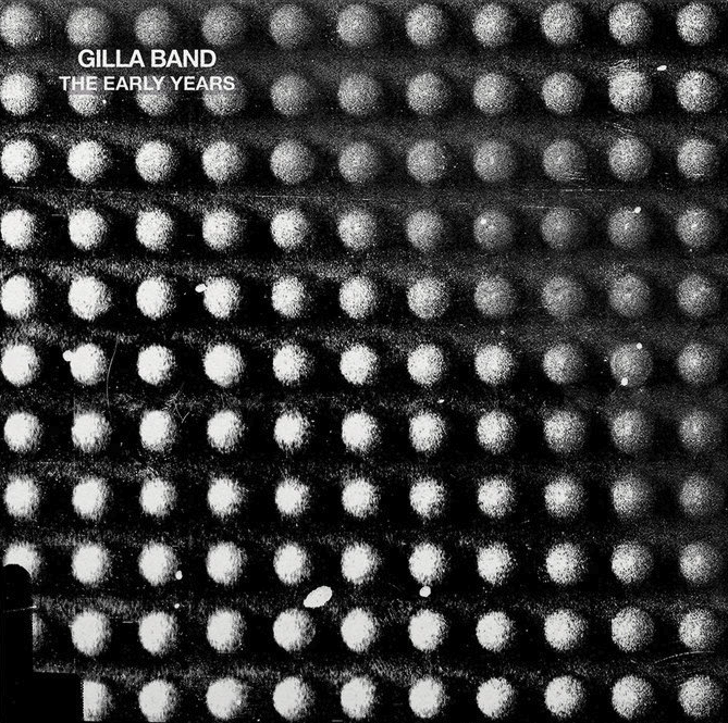Gilla Band- The Early Years (10th Anniversary Edition)
