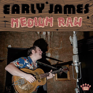 Early James- Medium Raw PREORDER OUT 1/10