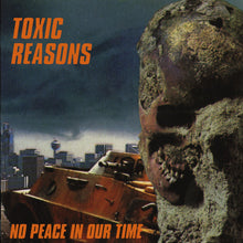 Load image into Gallery viewer, Toxic Reasons- No Peace In Our Time