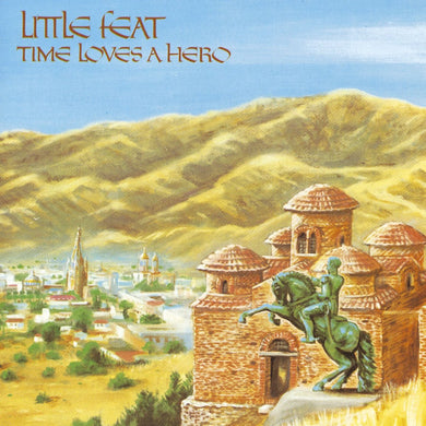 Little Feat- Time Loves A Hero