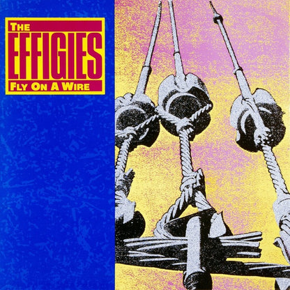 The Effigies- Fly On A Wire (40th Anniversary Edition)