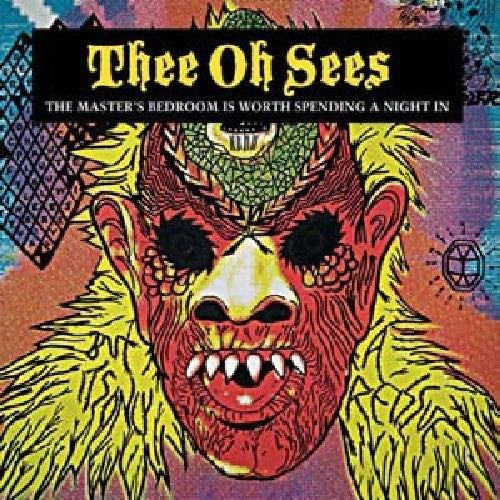 Thee Oh Sees- The Master's Bedroom Is Worth Spending A Night In