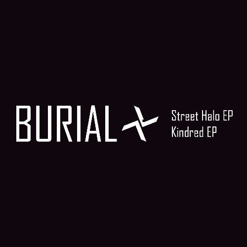 Burial - Street Halo / Kindred