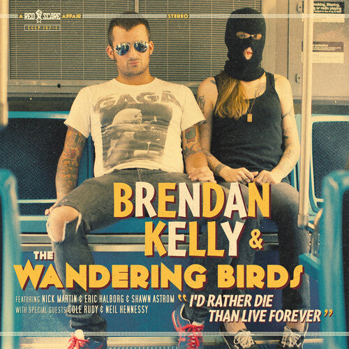 Brendan Kelly & The Wandering Birds- I'd Rather Die Than Live Forever