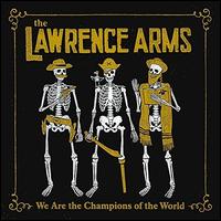 The Lawrence Arms- We Are the Champions of The World (A Retrospectus)